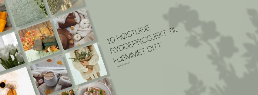 10 høstlige ryddeprosjekt til hjemmet ditt